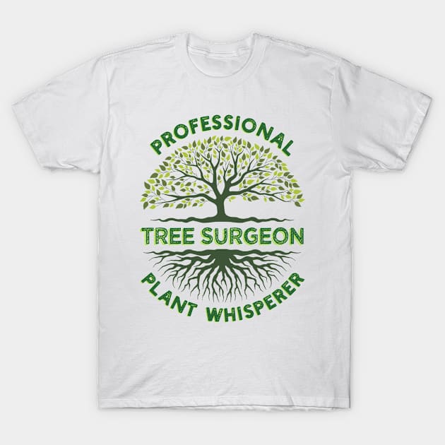 Tree Surgeon Professional Plant Whisperer T-Shirt by Green Splash